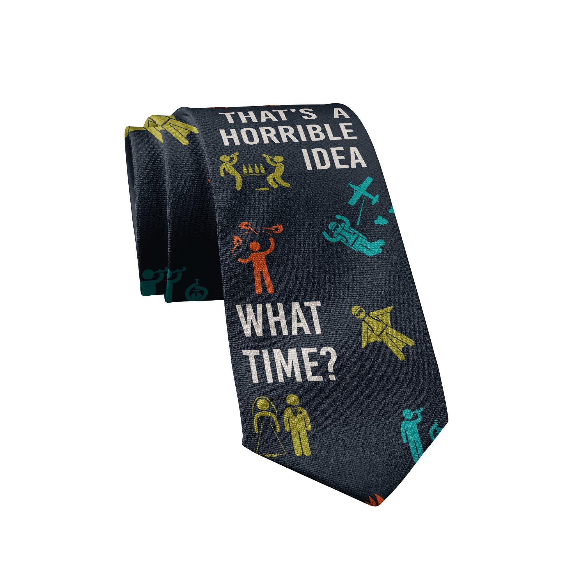 That's A Horrible Idea What Time Neck Tie - Crazy Dog T-Shirts