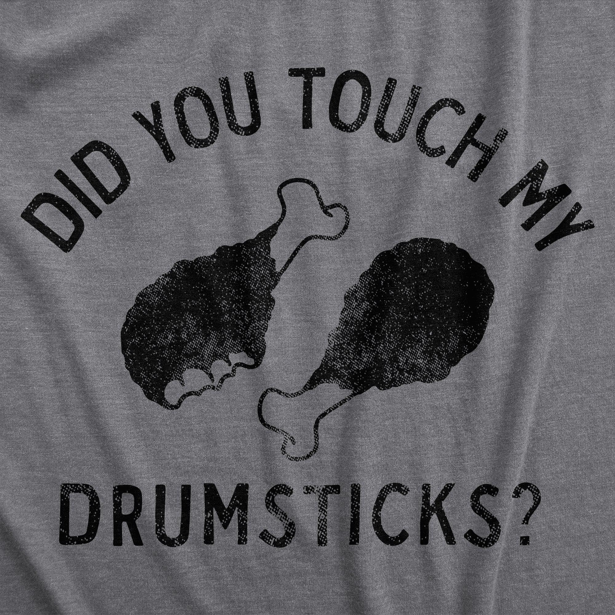 Did You Touch My Drumsticks Men's Tshirt  -  Crazy Dog T-Shirts